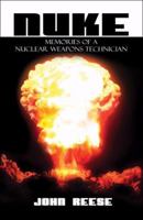 Nuke: Memories of a Nuclear Weapons Technician 1413773516 Book Cover