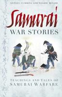 Samurai War Stories: Teachings and Tales of Samurai Warfare 0752490001 Book Cover