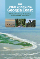 The Ever-Changing Georgia Coast: From Late Cretaceous to the Future 158834827X Book Cover
