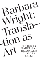 Barbara Wright: Translation as Art 1564788865 Book Cover