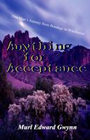 Anything for Acceptance: One Man's Journey from Bondage to Wholeness 0971176604 Book Cover