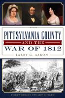 Pittsylvania County and the War of 1812 1626197504 Book Cover