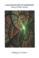 A Kaleidoscope of Memories: Poetry & Short Stories B0GTQTV3YV Book Cover