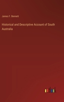 Historical and Descriptive Account of South Australia 1018890106 Book Cover