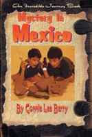 Mystery in Mexico (Incredible Journey Books series) 0977284840 Book Cover