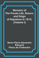Memoirs of the Private Life, Return, and Reign of Napoleon in 1815, 935709007X Book Cover