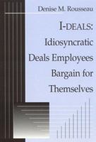 I-deals: Idiosyncratic Deals Employees Bargain For Themselves 0765610434 Book Cover