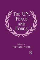 The UN, Peace and Force (Cass Series on Peacekeeping, 2) 0714643203 Book Cover