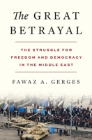 The Great Betrayal: The Struggle for Freedom and Democracy in the Middle East B0F414D7WX Book Cover