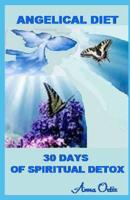 Angelical Diet: 30 Days of Spiritual Detox 1072140918 Book Cover