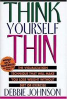Think Yourself Thin: Lose Weight Naturally through Your Subconscious Mind 078686222X Book Cover