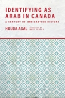 Identifying as Arab in Canada: A Century of Immigration History 1773632450 Book Cover