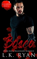 Bosco: A Debt Owed Damsel In Distress Dark Mafia Billionaire Romance (Calabresi Italian Mafia) 1955233829 Book Cover