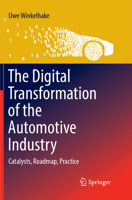 The Digital Transformation of the Automotive Industry: Catalysts, Roadmap, Practice 3319716093 Book Cover
