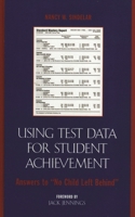 Using Test Data for Student Achievement: Answers to No Child Left Behind 1578863597 Book Cover