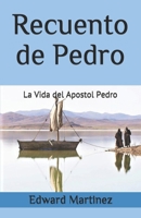 Recuento de Pedro: La Vida del Apostol Pedro (Spanish Edition) B098WDGQBC Book Cover