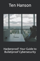 Hackerproof: Your Guide to Bulletproof Cybersecurity B0C87NHHPH Book Cover