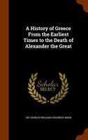 A History of Greece from the Earliest Times to the Death of Alexander the Great 1142648729 Book Cover