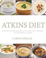 Atkins Diet: Rapid Weight Loss:365 Atkins Recipes: Atkins Diet Guide for Beginners - Lose Up to 10 Pounds in 30 Days 153951871X Book Cover