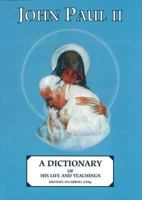 Pope John Paul II: A dictionary of his life and teachings 0951997386 Book Cover