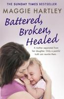 Battered, Broken, Healed 1409177025 Book Cover