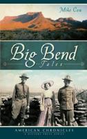 Big Bend Tales (TX) (The History Press) 1609493303 Book Cover