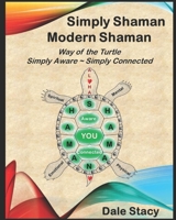 Simply Shaman ~ Modern Shaman: Way of the Turtle ~ Simply Aware & Simply Connected B0CFDCGYWH Book Cover