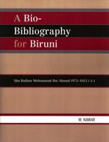 A Bio-Bibliography For Biruni: Abu Raihan Mohammad Ibn Ahmad (973-1053 C.E.) 0810856638 Book Cover