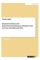 Branchenstruktur und Branchenentwicklung am Beispiel einer Serways Autobahnrastst�tte 3656422672 Book Cover