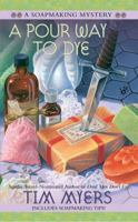A Pour Way to Dye (A Soapmaking Mystery) 0425211150 Book Cover