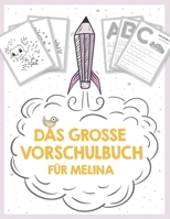 Das gro�e Vorschulbuch f�r Melina, ab 5 Jahre, Schwung�bungen, Buchstaben und Zahlen schreiben lernen, Malen nach Zahlen und Wortsuchr�tsel f�r Vorschulkinder: dein Vorname und wundersch�ne M�dchen-Na B089CWRLTY Book Cover