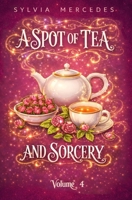 A Spot of Tea and Sorcery: a whimsical, cozy romantasy B0HFTHXZ2L Book Cover