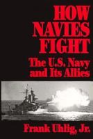 How Navies Fight: The U.S. Navy and Its Allies 1557508534 Book Cover