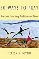 50 Ways to Pray: Practices from Many Traditions And Times 0687331048 Book Cover