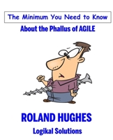 The Minimum You Need to Know About the Phallus of Agile 1939732085 Book Cover