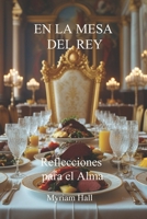 EN LA MESA DEL REY: Reflecciones para el alma (Spanish Edition) B0G6SGJNN6 Book Cover