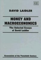 Money and Macroeconomics: The Selected Essays of David Laidler (Economists of the Twentieth Century) 185898596X Book Cover