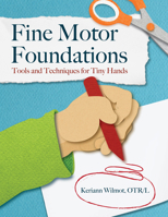Fine Motor Foundations: Tools and Techniques for Tiny Hands 1636501427 Book Cover