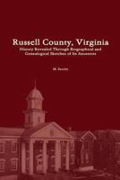 Russell County, Virginia: History Revealed Through Biographical and Genealogical Sketches of Its Ancestors 1482577445 Book Cover