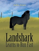 Landshark Learns to Run Fast 1664107584 Book Cover