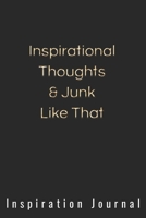 Inspirational Thoughts & Junk Like That Inspiration Journal - Cute Journal For Women/Men/Boss/Coworkers/Colleagues/Students: 6x9 inches, 100 Pages of ... Great cute journal for girls and women! 1679514113 Book Cover