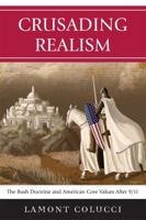 Crusading Realism: The Bush Doctrine and American Core Values After 9/11 076184130X Book Cover