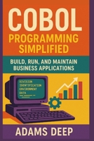 COBOL Programming Simplified: Build, Run, and Maintain Business Applications B0FP4YTRYR Book Cover