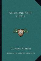 Ablosung Vor! (1911) 1167655265 Book Cover