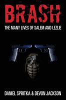 Brash: The Many Lives of Salem and Lezlie 1453802355 Book Cover