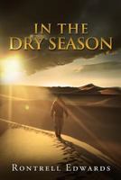 In The Dry Seasons: Surviving Your Desert 0615765416 Book Cover