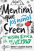 Mentiras que los niños creen: y la misión épica de la verdad (Spanish Edition) B0H57C5DL7 Book Cover