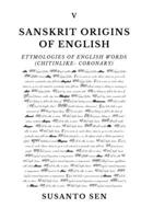 Sanskrit Origins of English: Etymologies of English Words (chitinlike- coronary) 9334300663 Book Cover