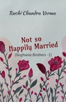 Not so Happily Married: Singhania Brothers - 1 B0G59X8C64 Book Cover