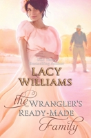 The Wrangler's Ready-Made Family: Wyoming Legacy B09B4GXXXP Book Cover